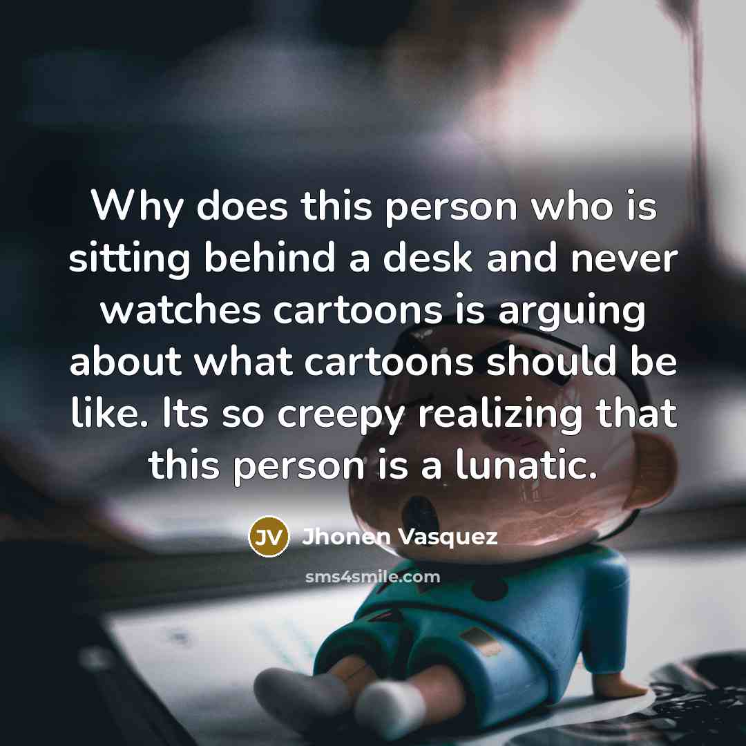 “Why does this person who is sitting behind a desk…” quote by Jhonen Vasquez