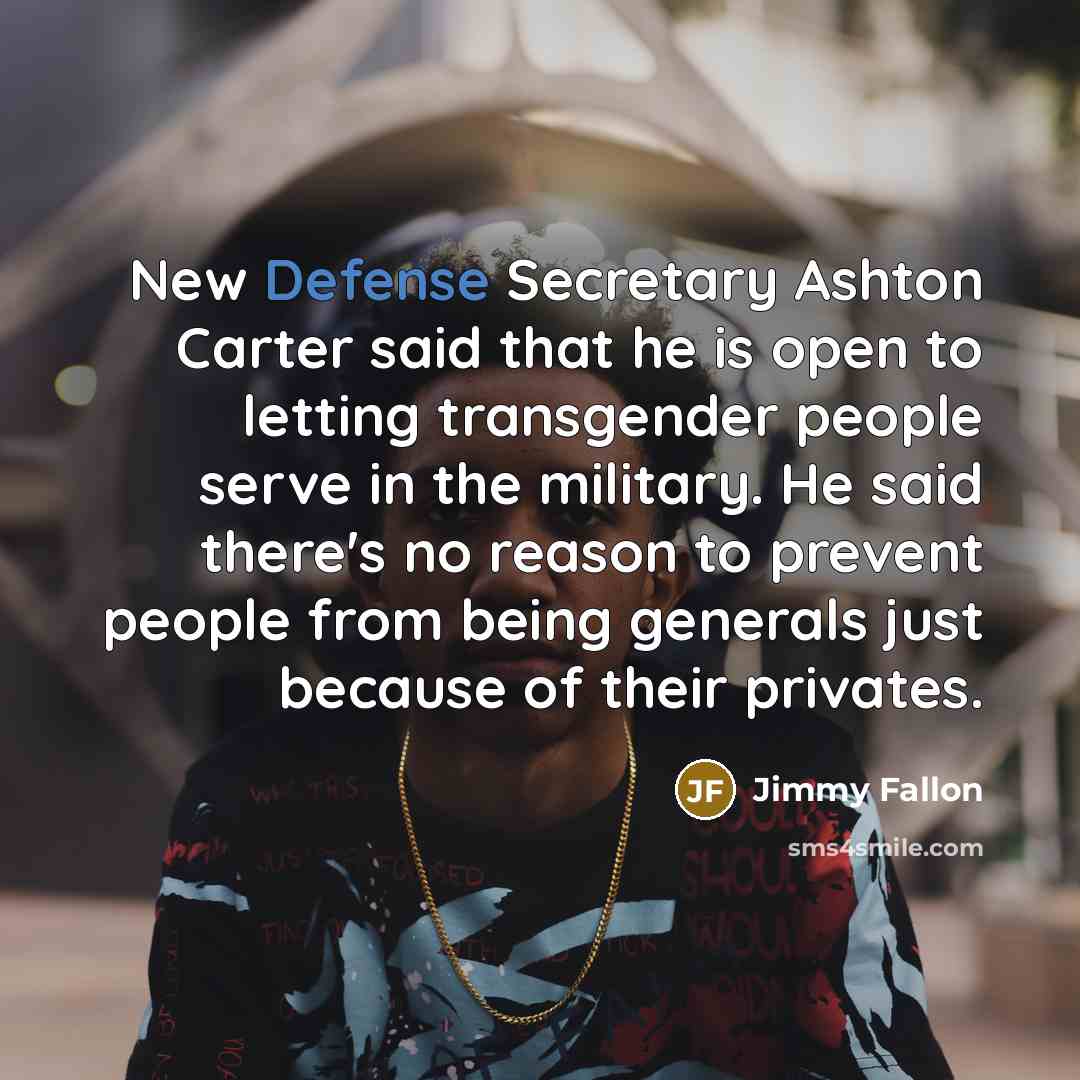 “New Defense Secretary Ashton Carter said that he is open…” quote by Jimmy Fallon