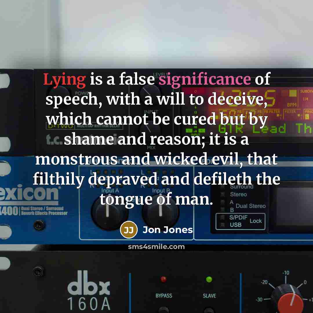 “Lying is a false significance of speech, with a will…” quote by Jon Jones