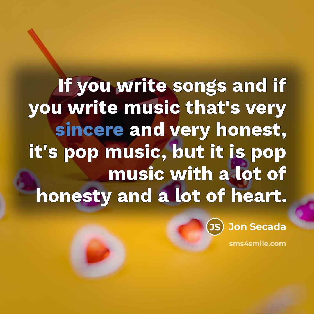“If you write songs and if you write music that's…” quote by Jon Secada