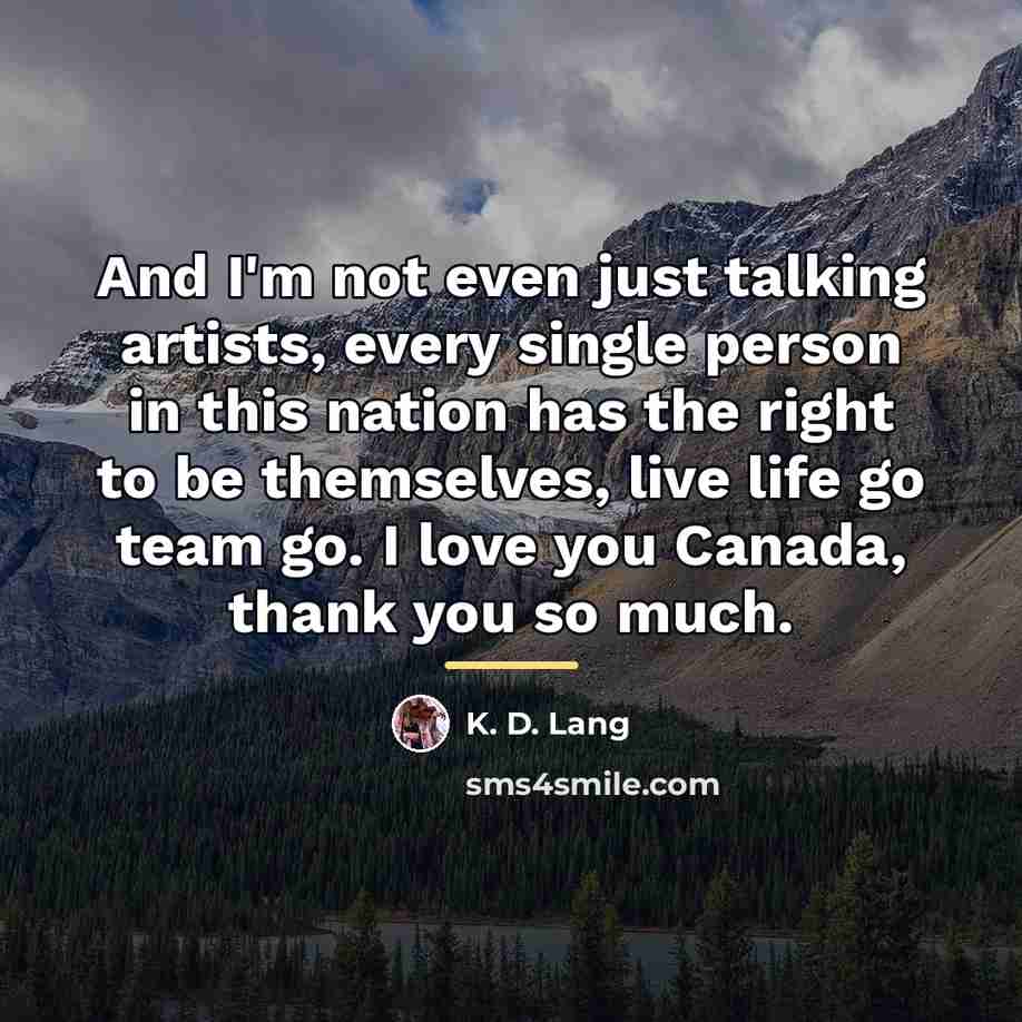 “And I'm not even just talking artists, every single person…” quote by K. D. Lang
