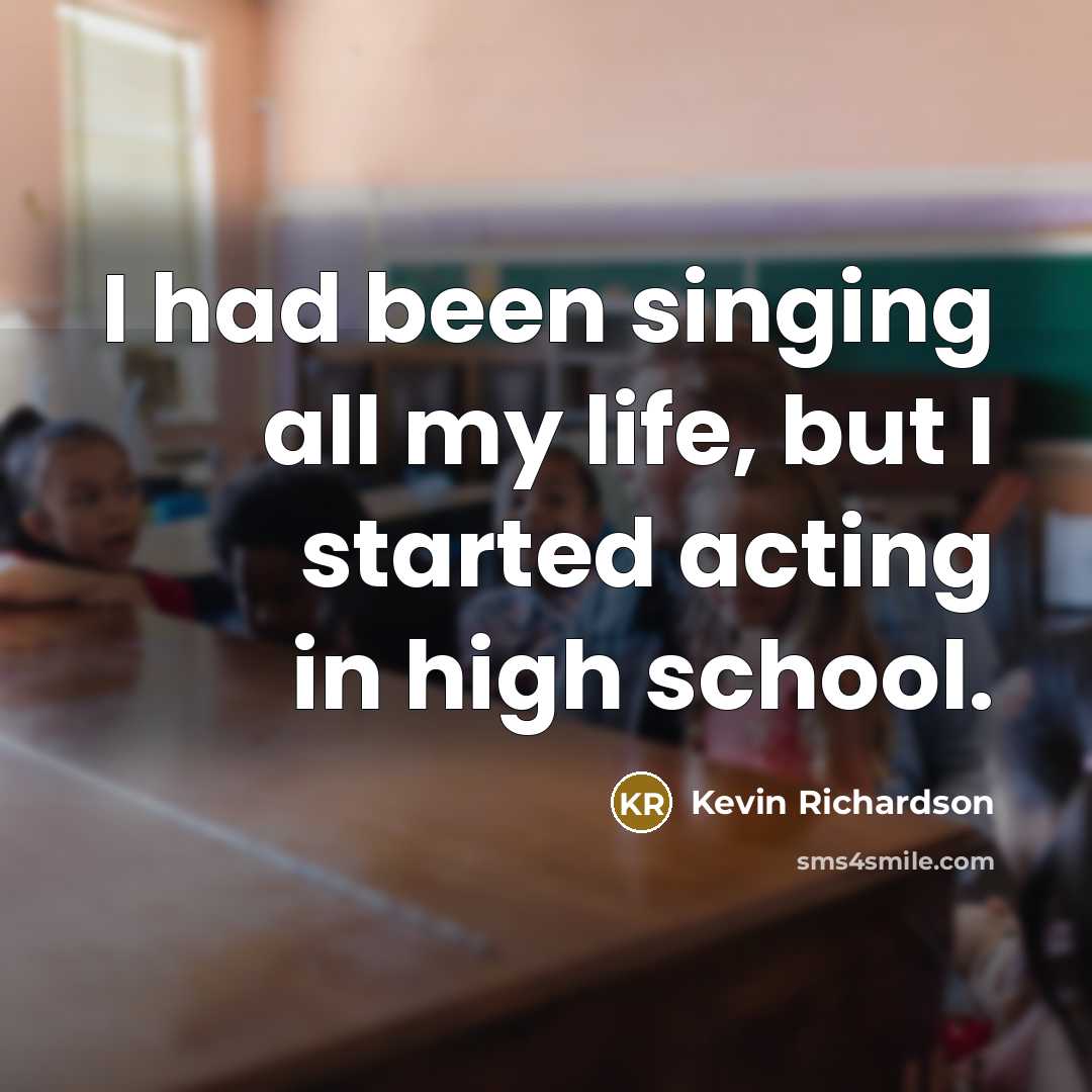 “I had been singing all my life, but I started…” quote by Kevin Richardson