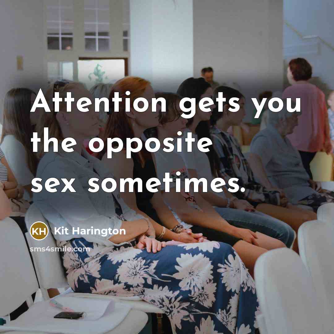“Attention gets you the opposite sex sometimes.…” quote by Kit Harington