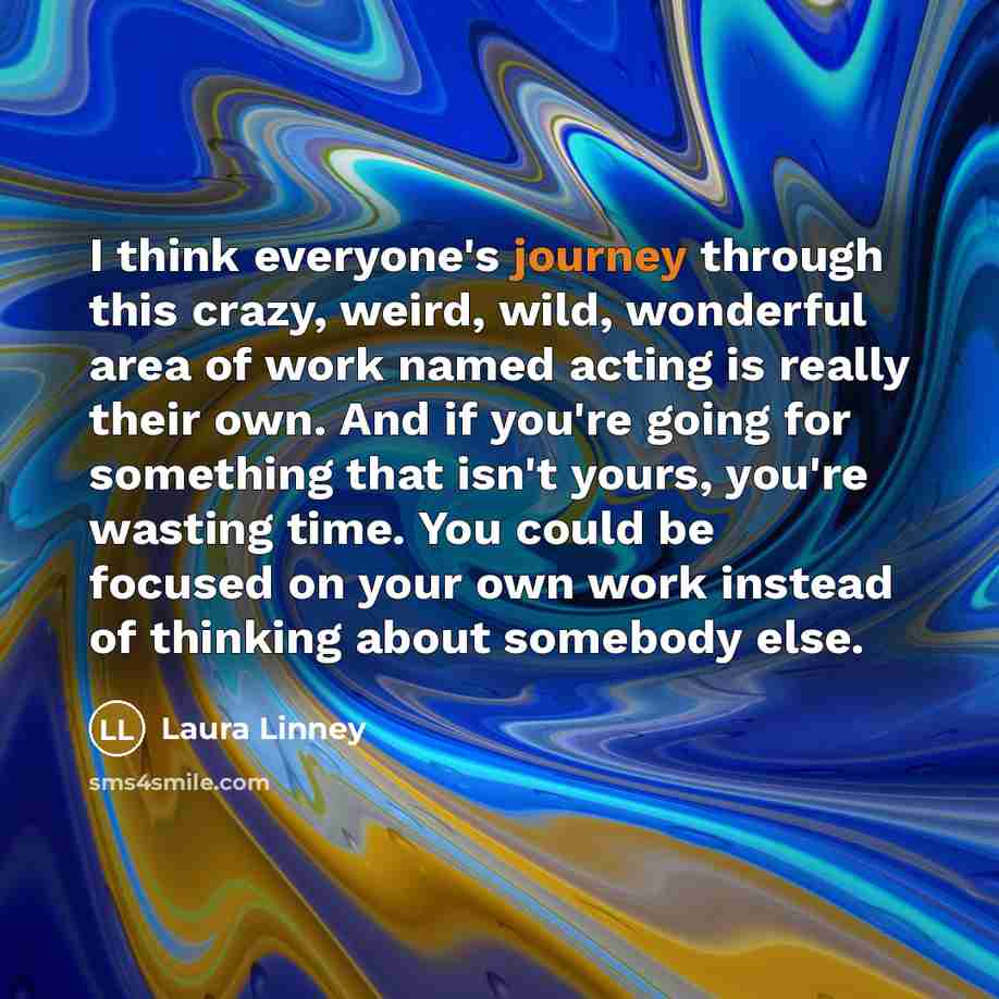 “I think everyone's journey through this crazy, weird, wild, wonderful…” quote by Laura Linney
