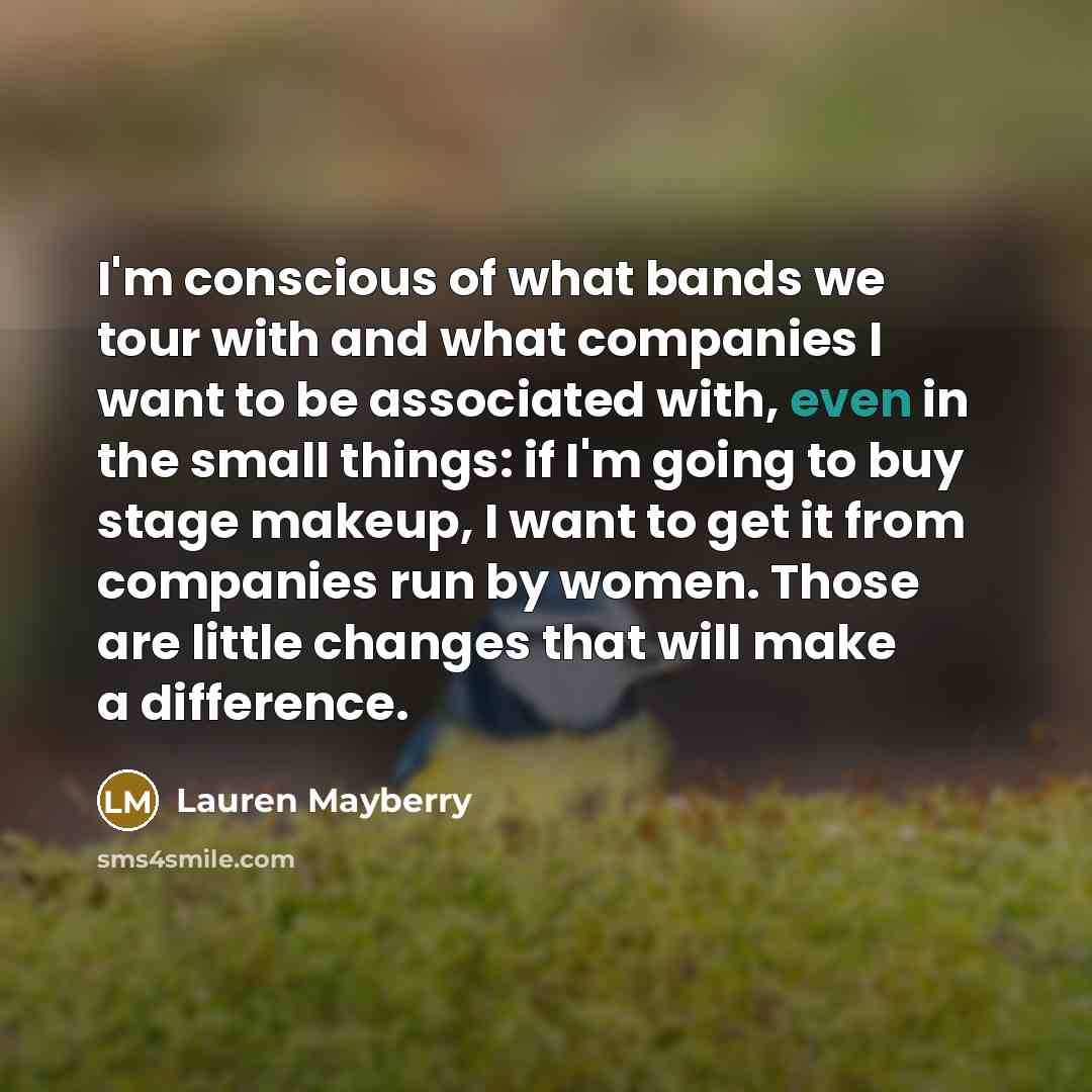 “I'm conscious of what bands we tour with and what…” quote by Lauren Mayberry