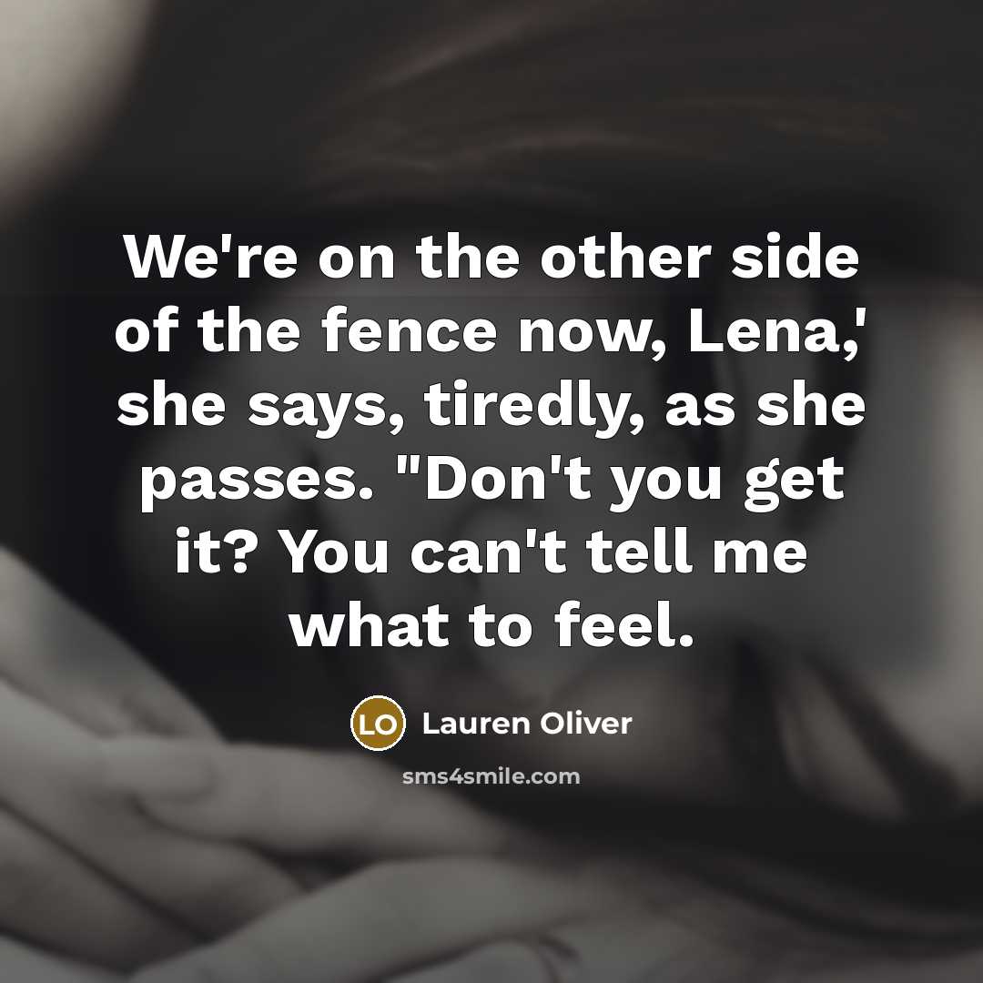 “We're on the other side of the fence now, Lena,'…” quote by Lauren Oliver