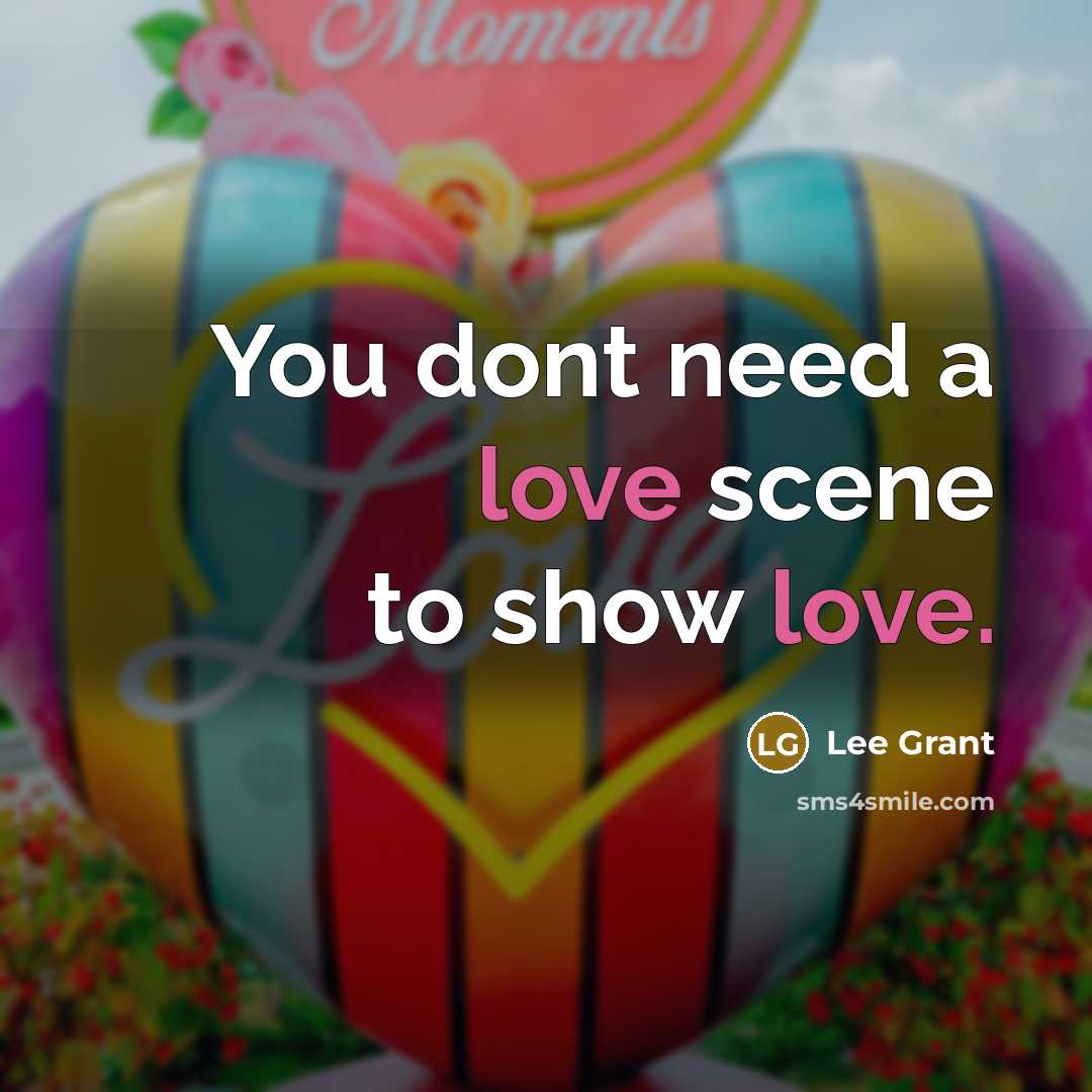 “You dont need a love scene to show love.…” quote by Lee Grant