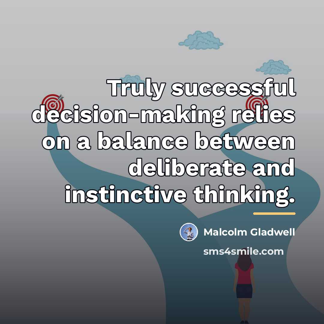 “Truly successful decision-making relies on a balance between deliberate and…” quote by Malcolm Gladwell