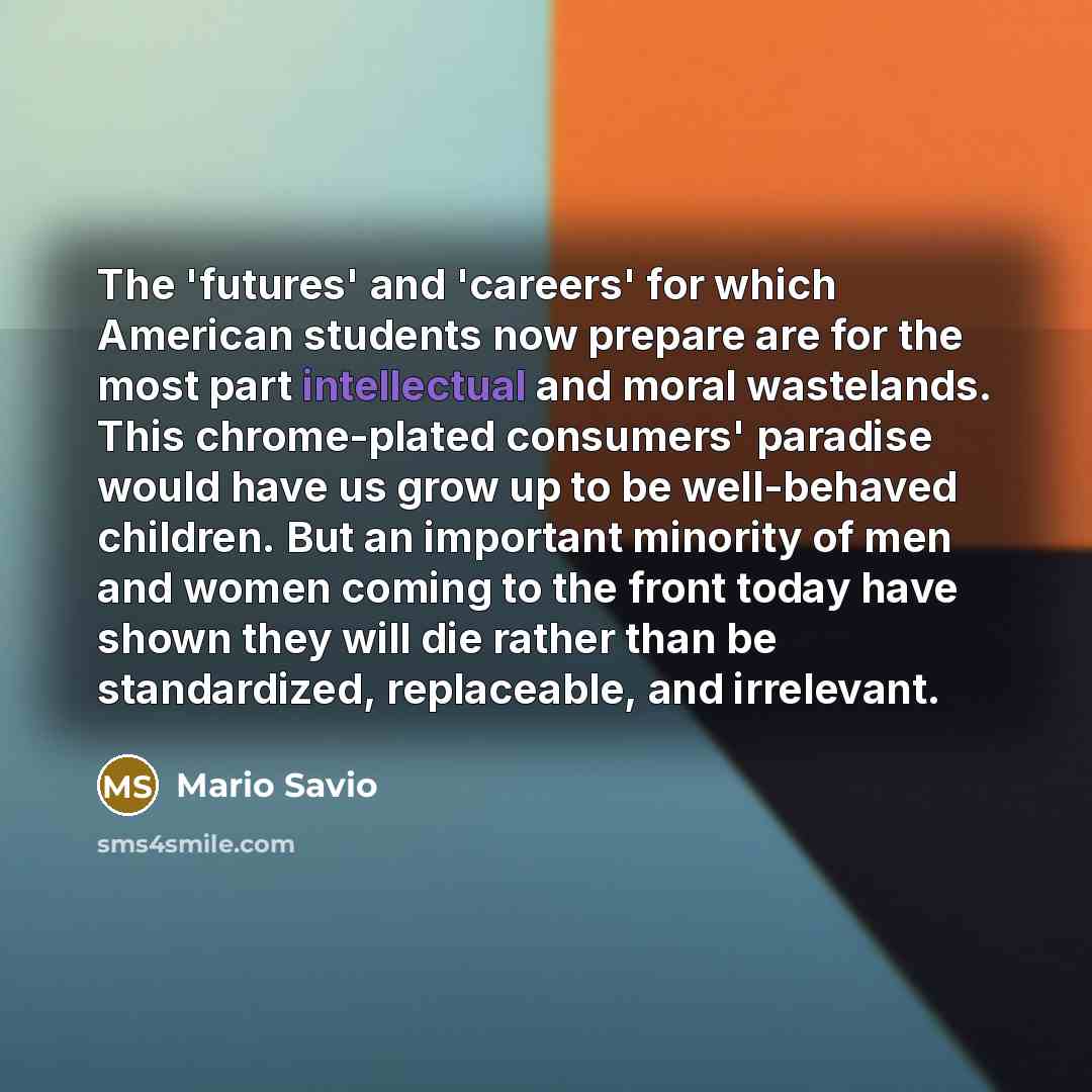 “The 'futures' and 'careers' for which American students now prepare…” quote by Mario Savio