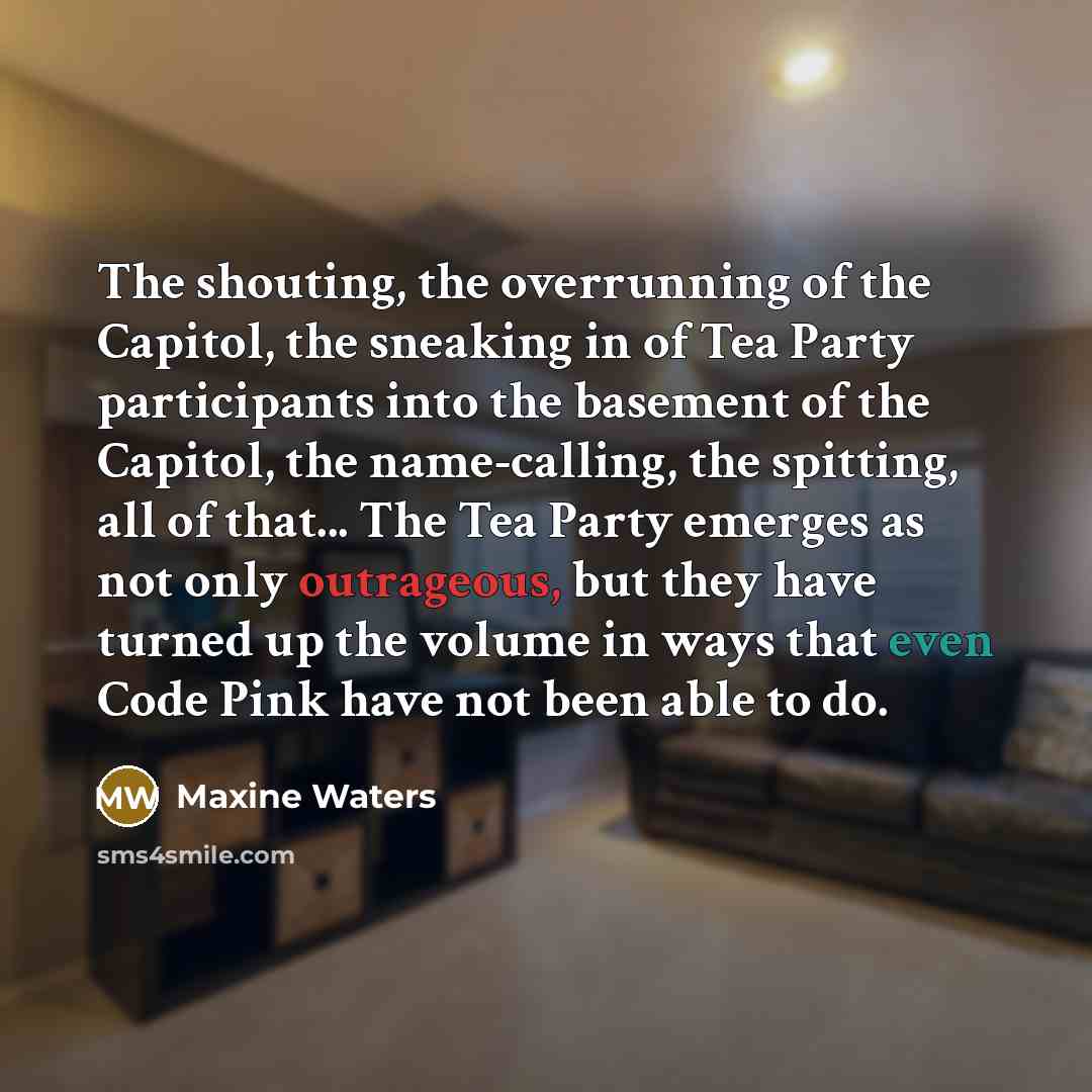 “The shouting, the overrunning of the Capitol, the sneaking in…” quote by Maxine Waters