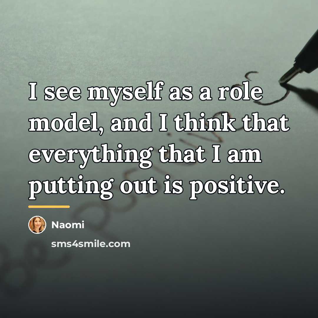 “I see myself as a role model, and I think…” quote by Naomi