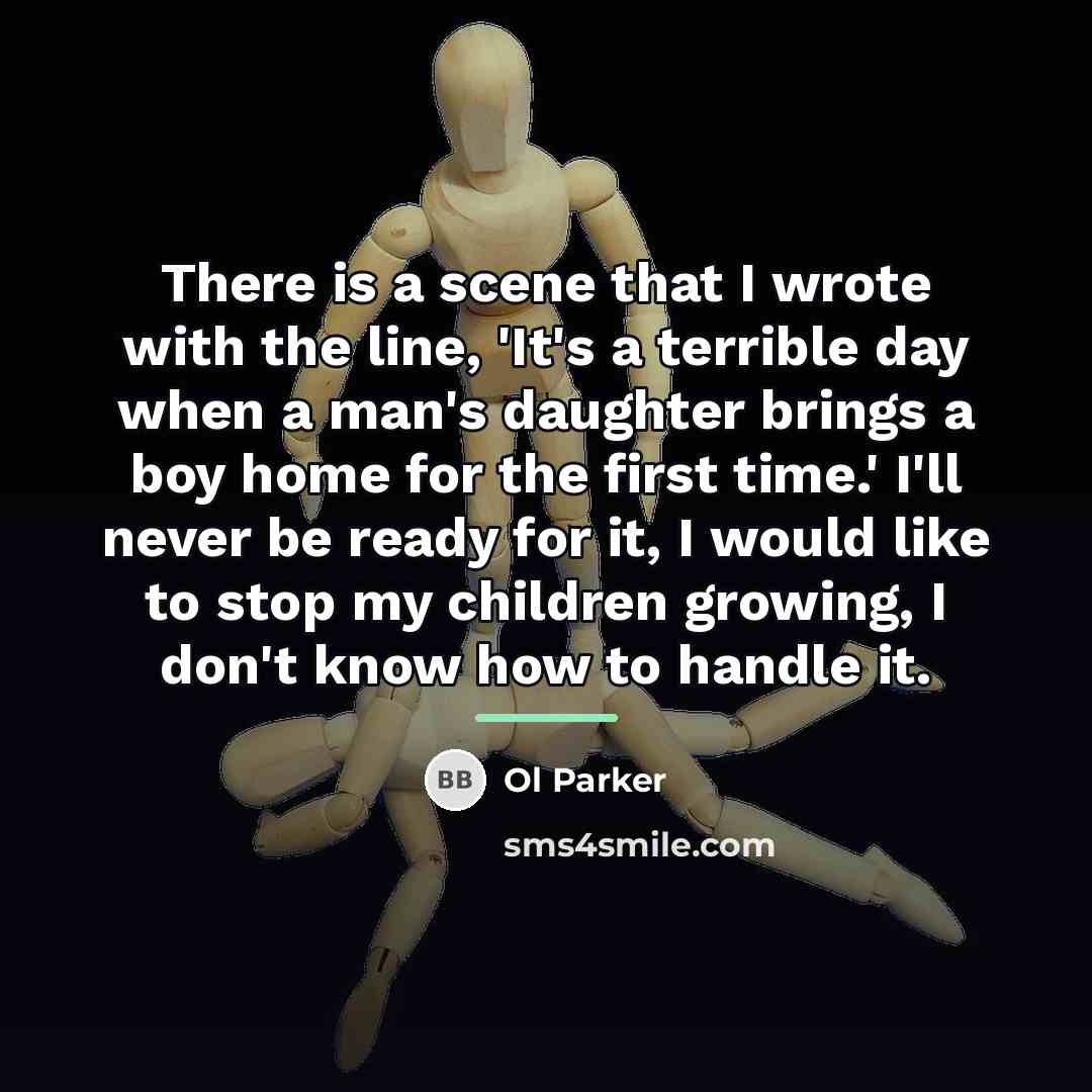 “There is a scene that I wrote with the line,…” quote by Ol Parker