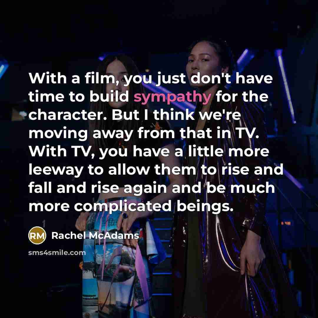 “With a film, you just don't have time to build…” quote by Rachel McAdams