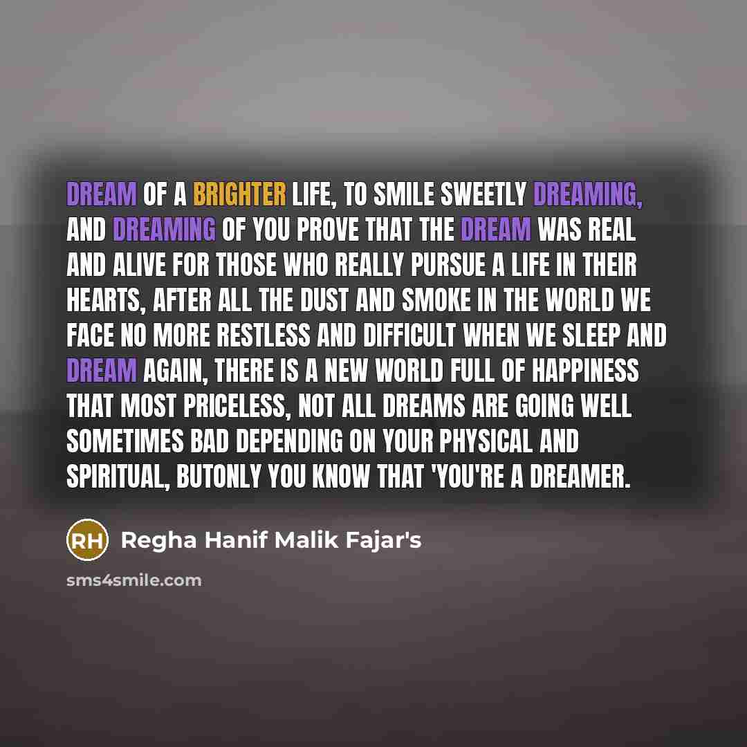 “Dream of a brighter life, to smile sweetly dreaming, and…” quote by Regha Hanif Malik Fajar's