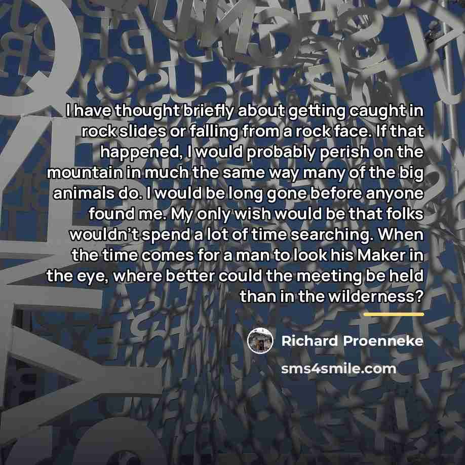 “I have thought briefly about getting caught in rock slides…” quote by Richard Proenneke