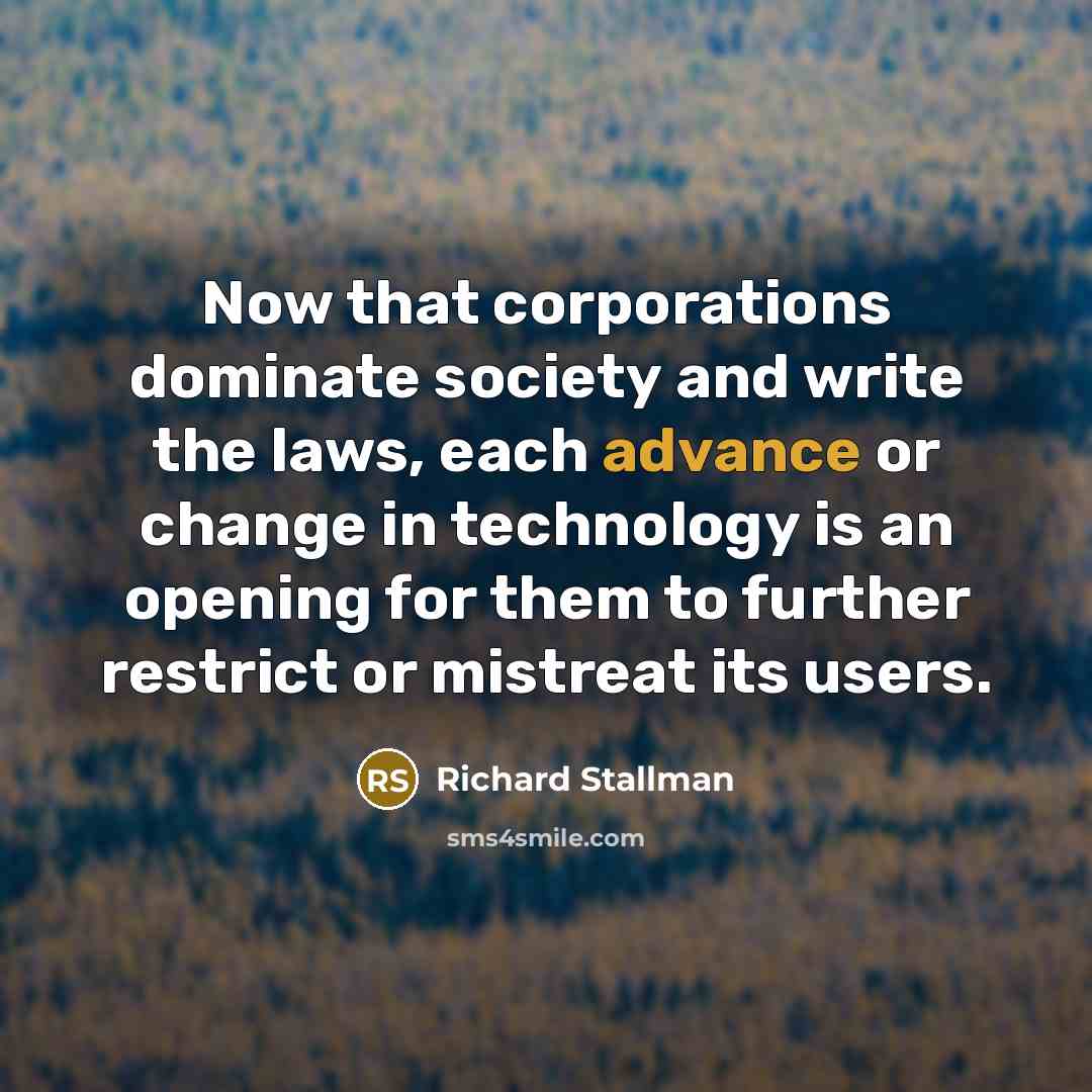 “Now that corporations dominate society and write the laws, each…” quote by Richard Stallman