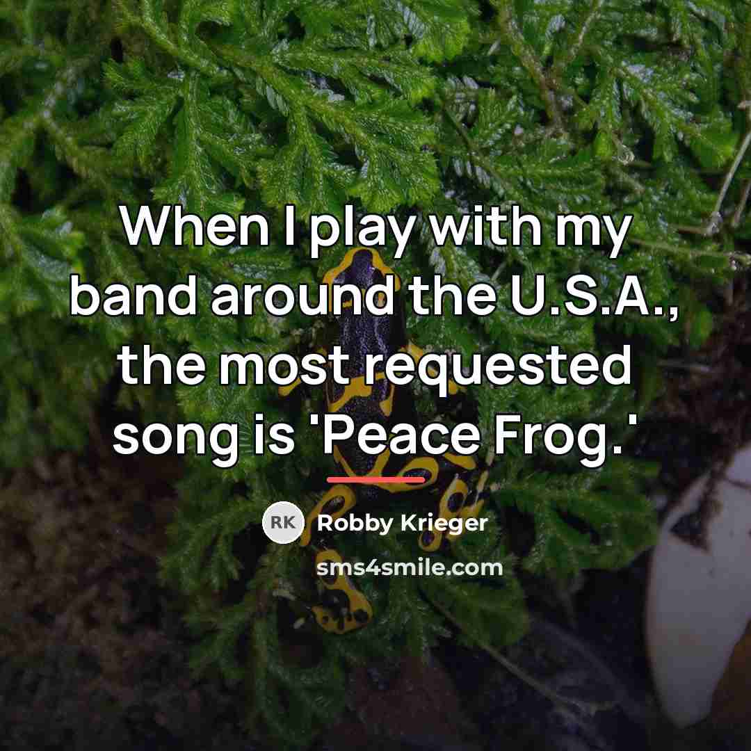 “When I play with my band around the U.S.A., the…” quote by Robby Krieger