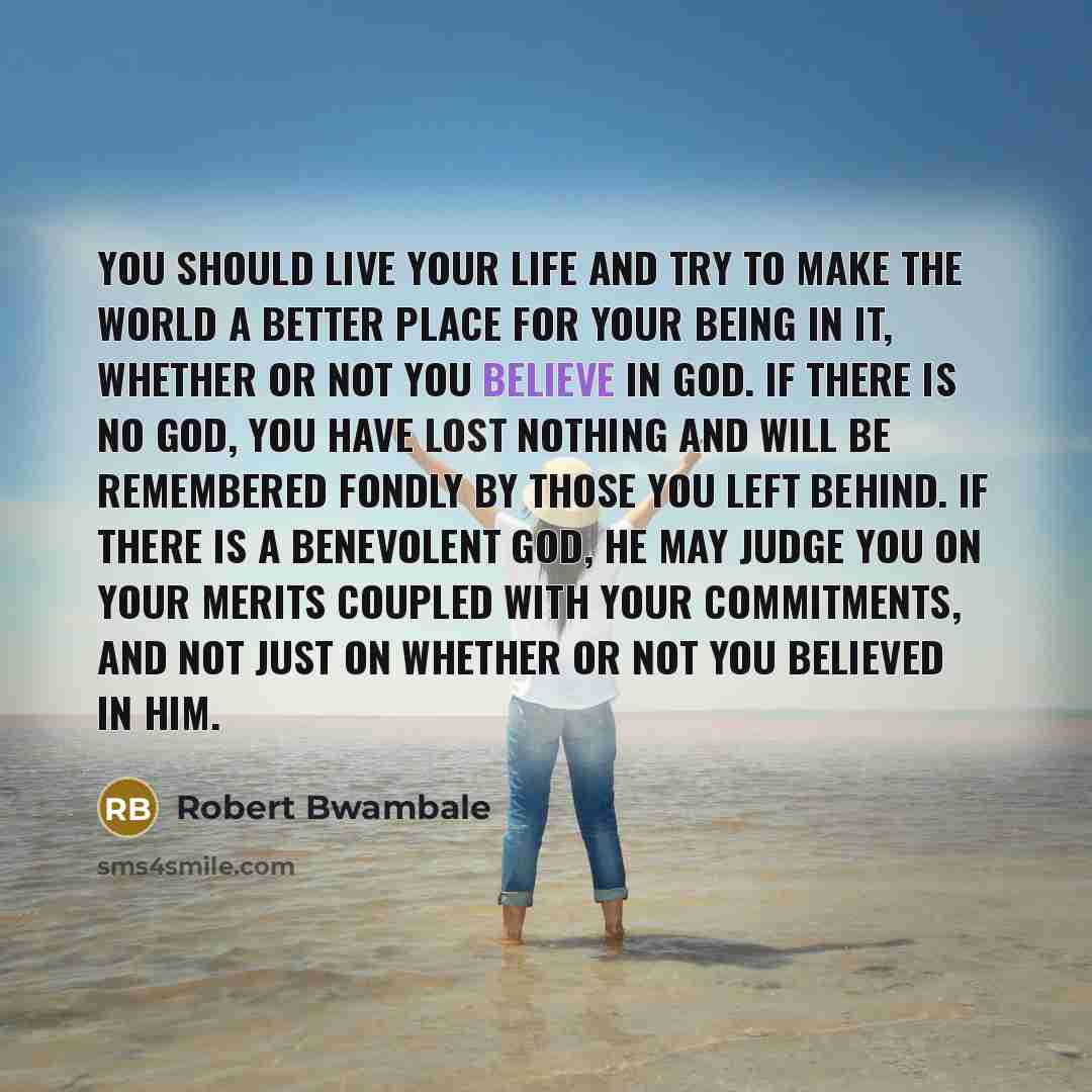 “You should live your life and try to make the…” quote by Robert Bwambale