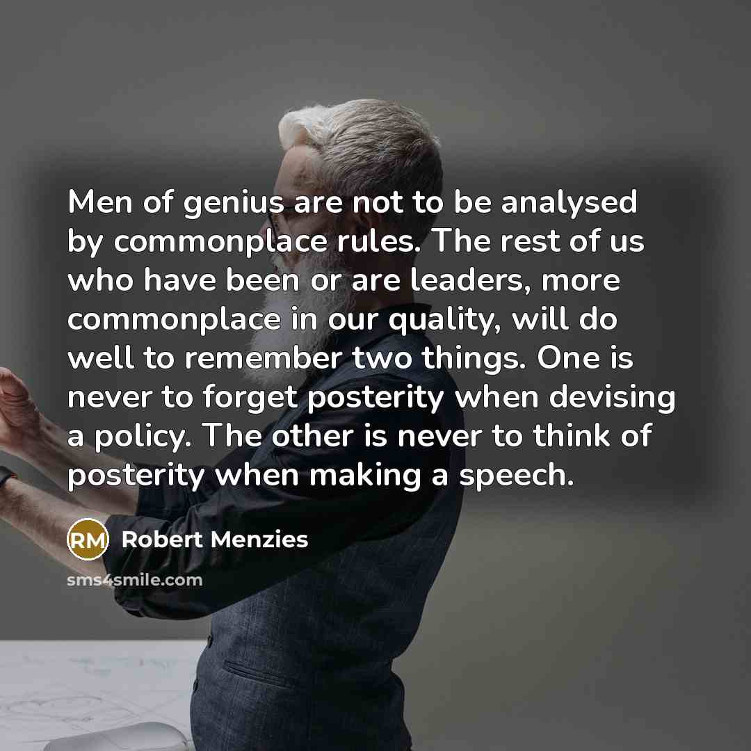 “Men of genius are not to be analysed by commonplace…” quote by Robert Menzies