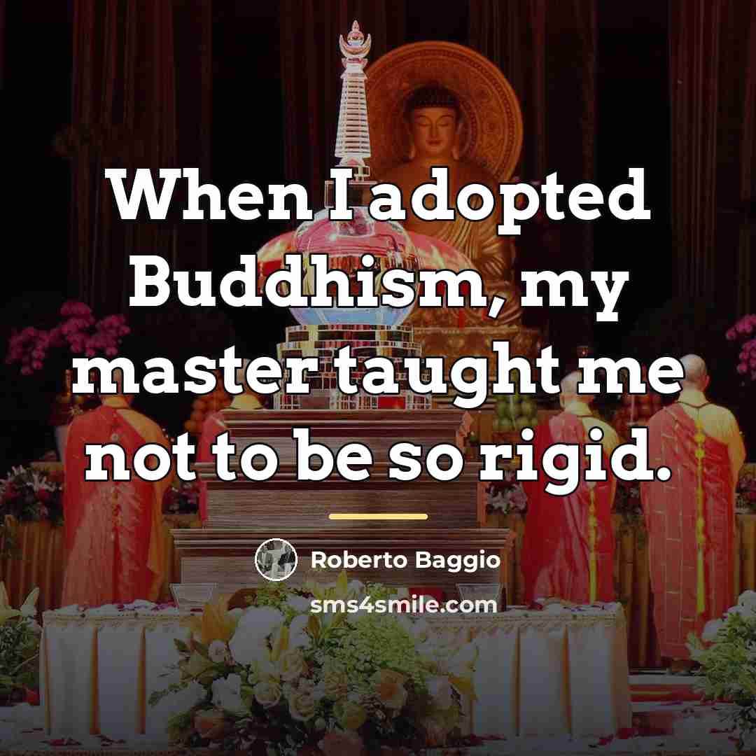 “When I adopted Buddhism, my master taught me not to…” quote by Roberto Baggio