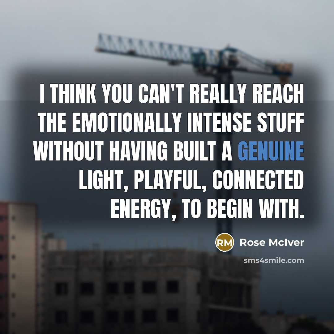“I think you can't really reach the emotionally intense stuff…” quote by Rose McIver
