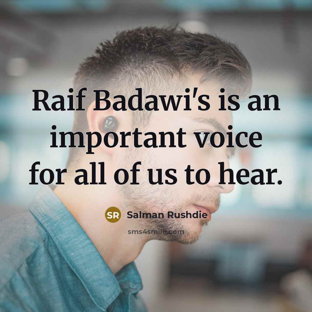 “Raif Badawi's is an important voice for all of us…” quote by Salman Rushdie
