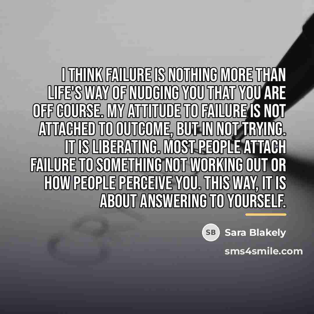 “I think failure is nothing more than life's way of…” quote by Sara Blakely