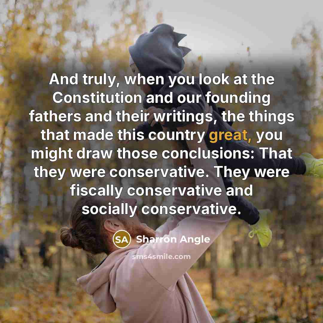 “And truly, when you look at the Constitution and our…” quote by Sharron Angle