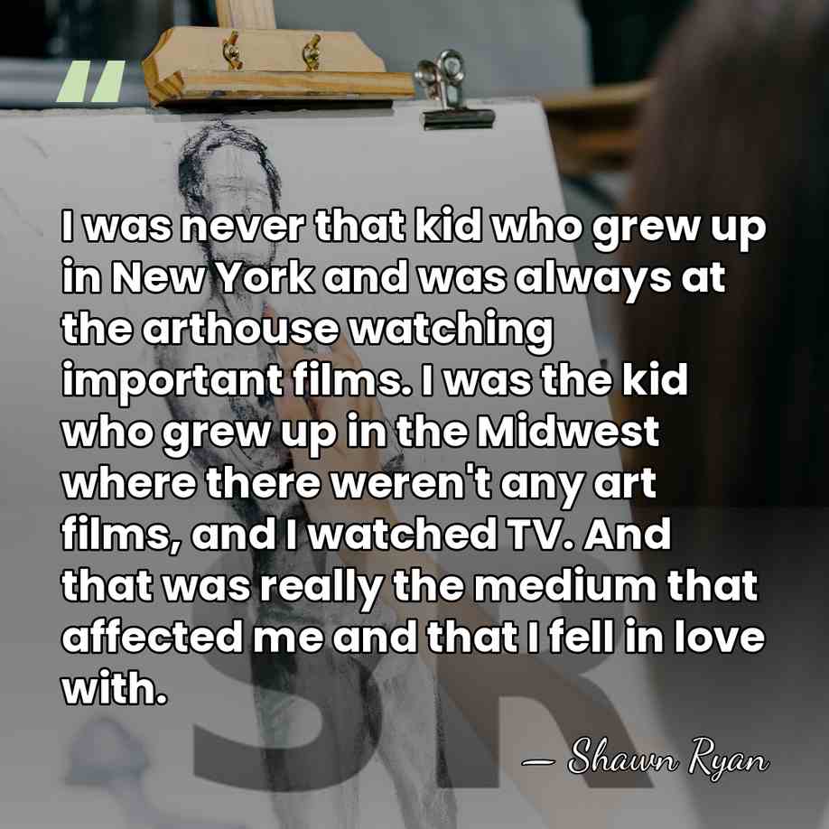 I was never that kid who grew up in New York and&hellip; - Shawn Ryan
