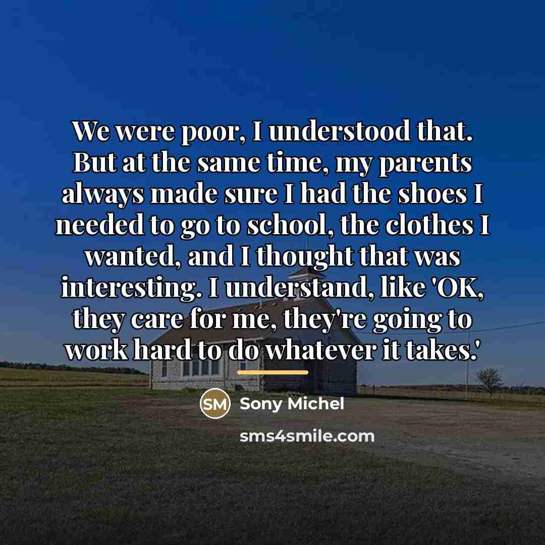 “We were poor, I understood that. But at the same…” quote by Sony Michel