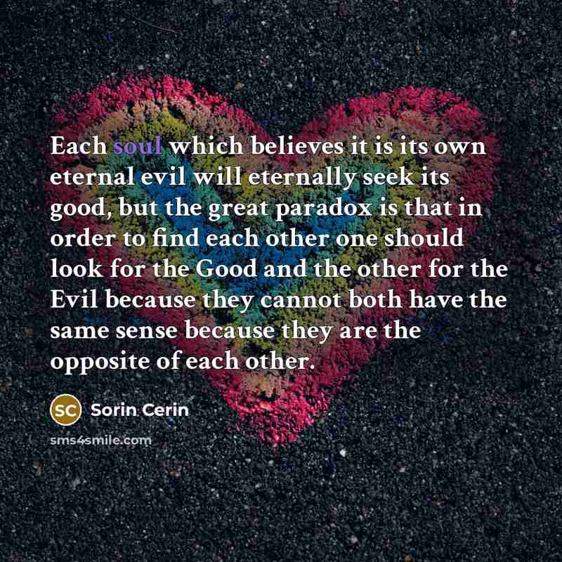 “Each soul which believes it is its own eternal evil…” quote by Sorin Cerin