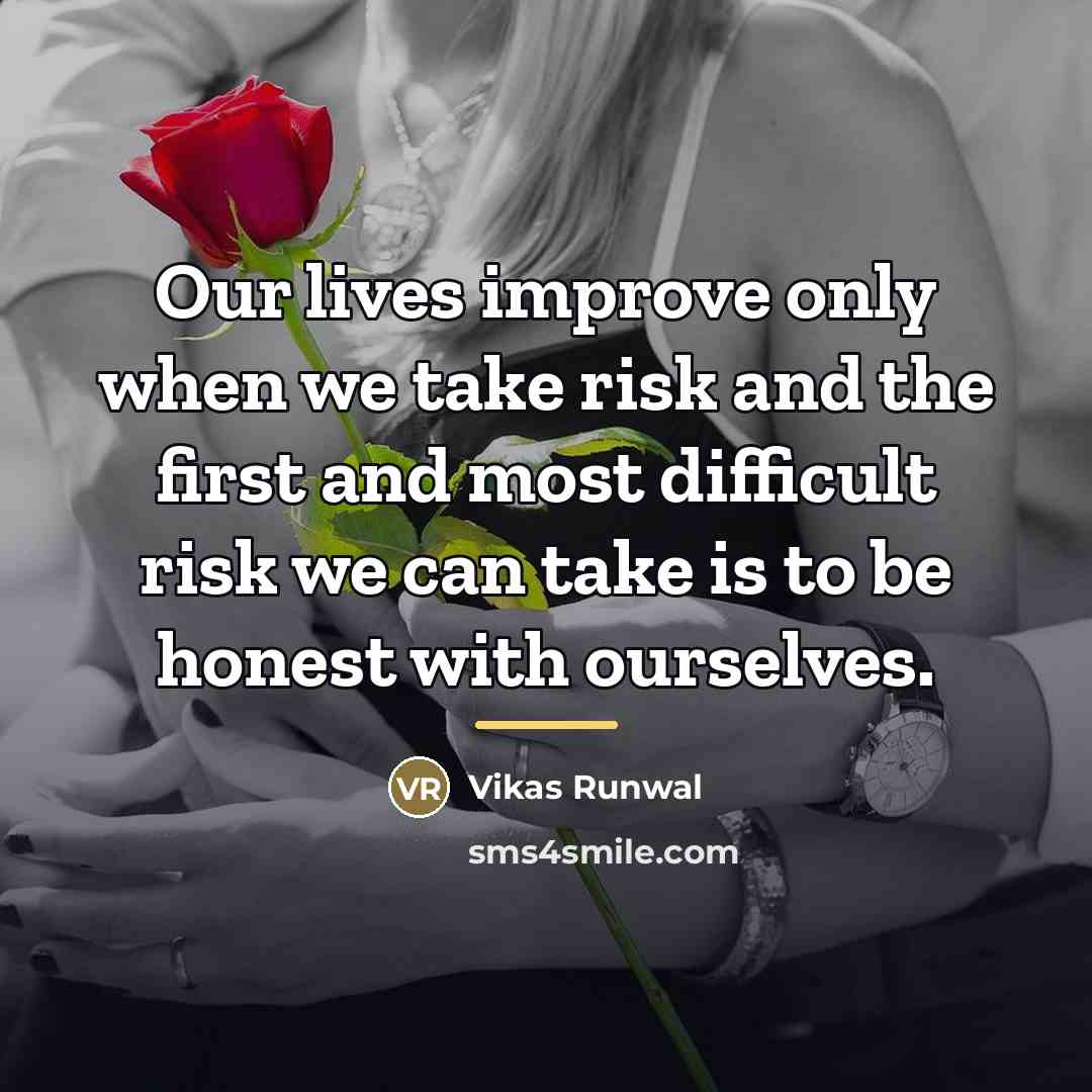 “Our lives improve only when we take risk and the…” quote by Vikas Runwal