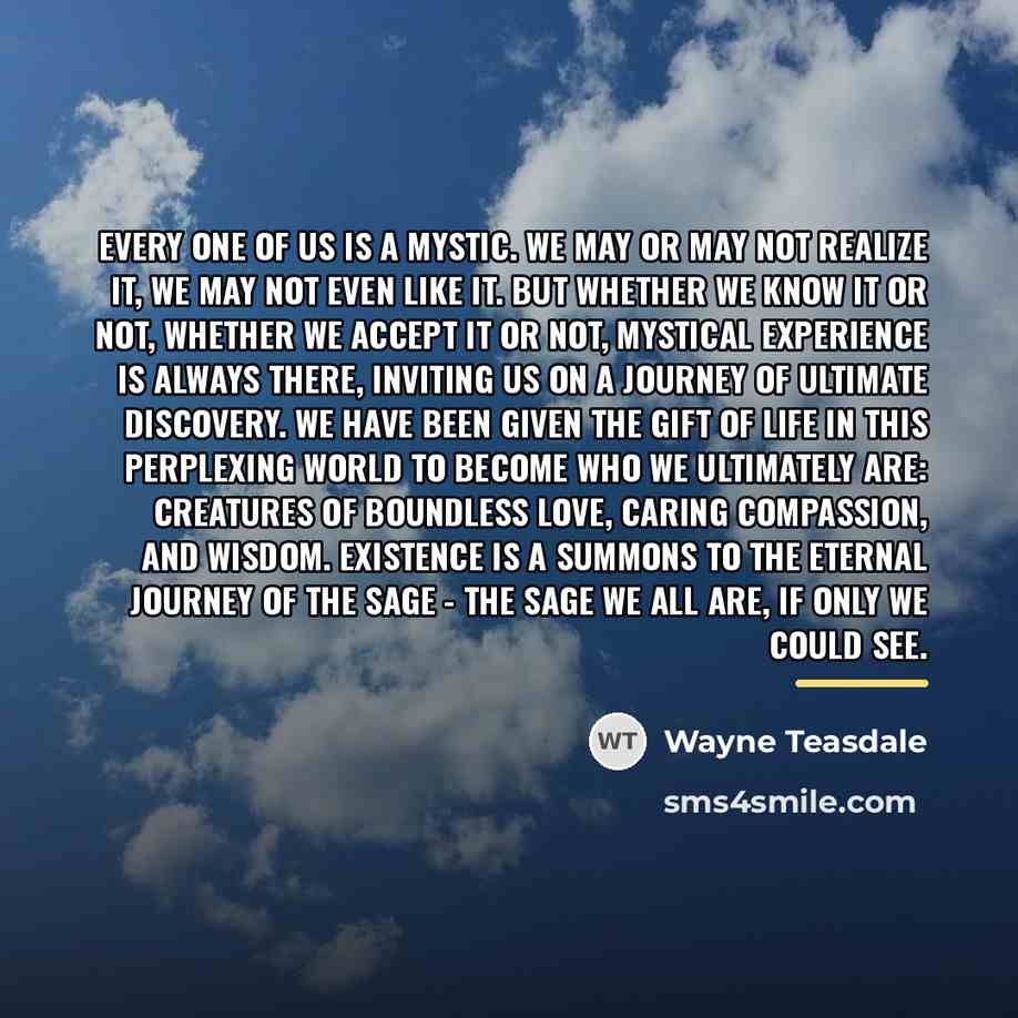 “Every one of us is a mystic. We may or…” quote by Wayne Teasdale