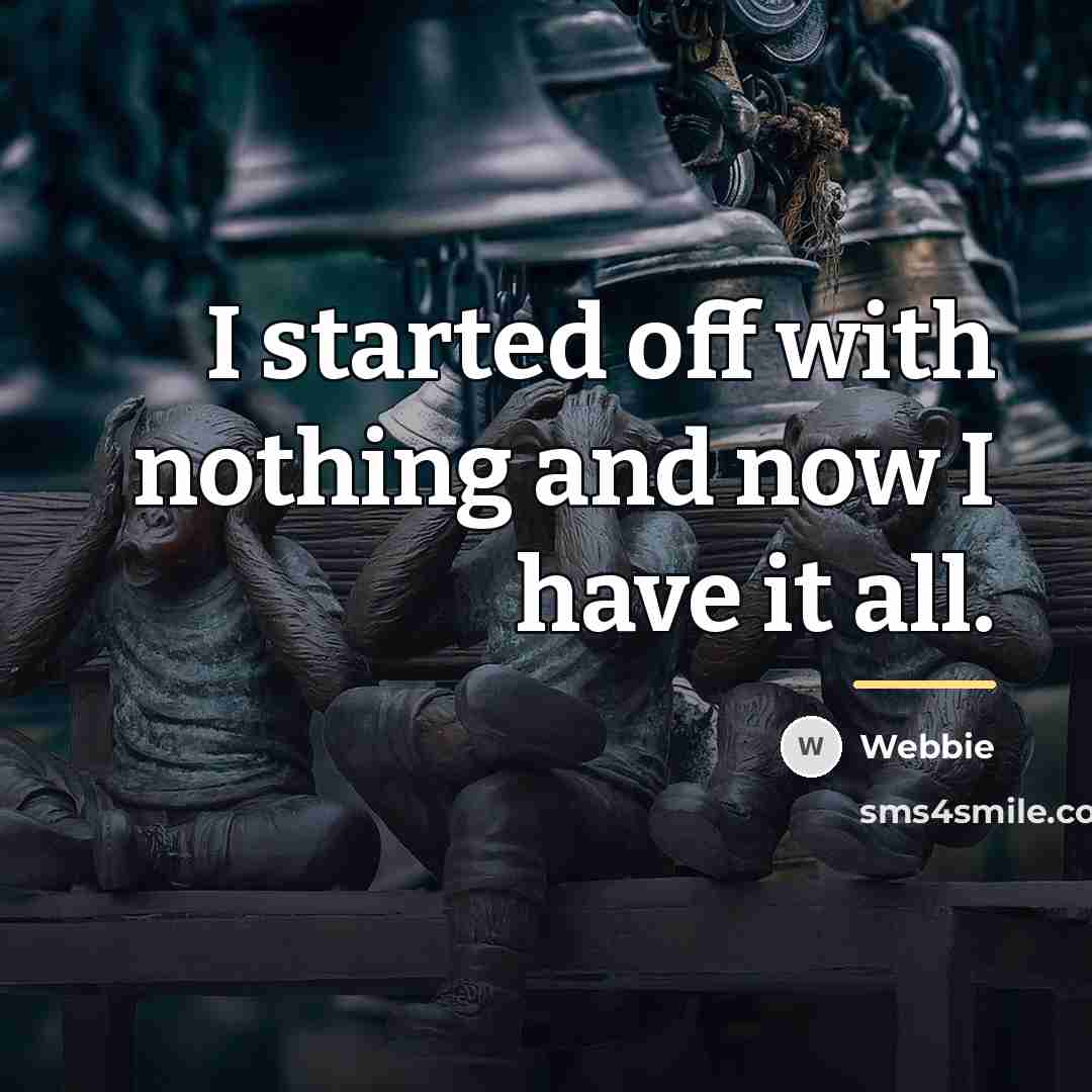 “I started off with nothing and now I have it…” quote by Webbie