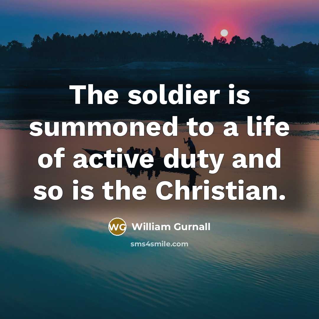 “The soldier is summoned to a life of active duty…” quote by William Gurnall