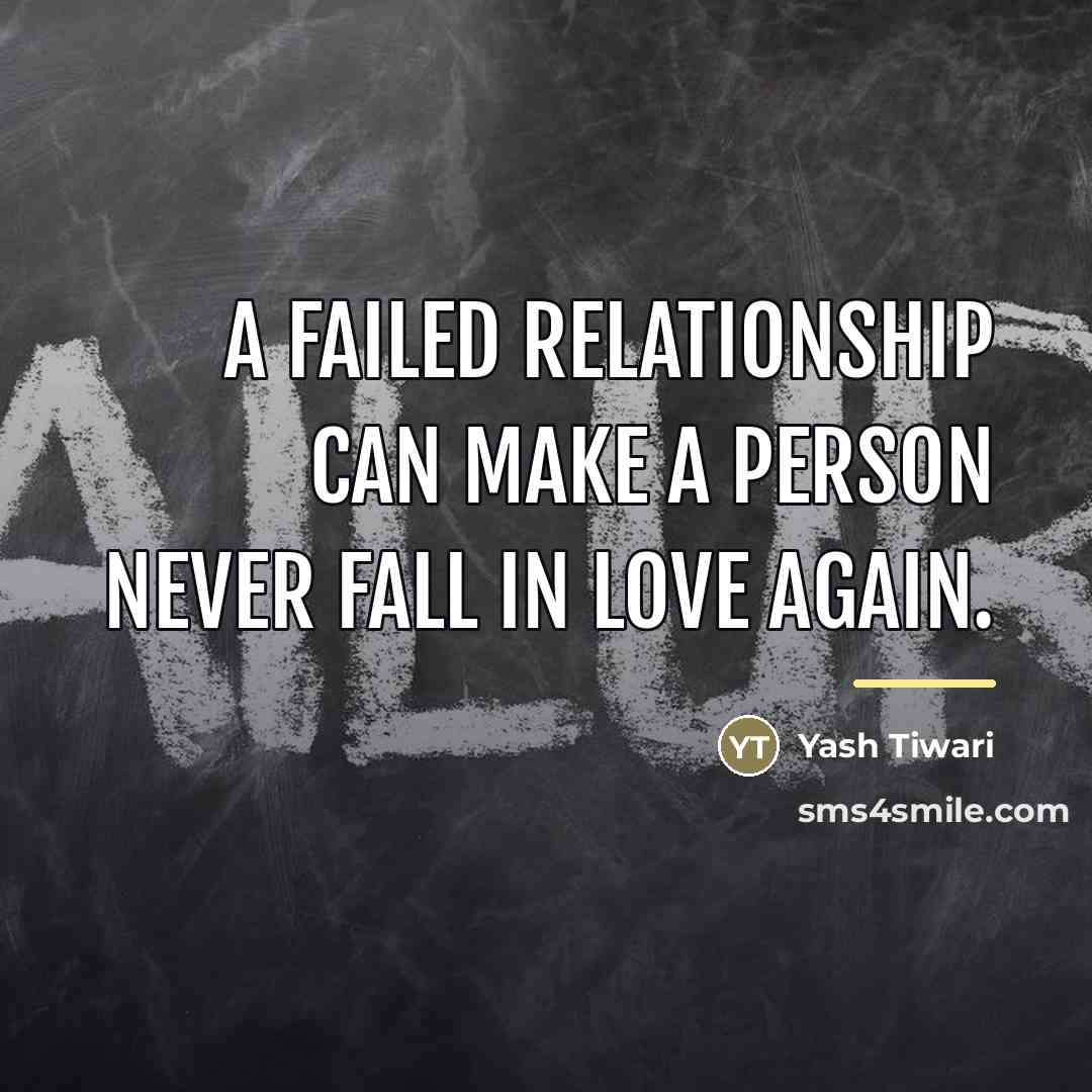 “A failed relationship can make a person never fall in…” quote by Yash Tiwari