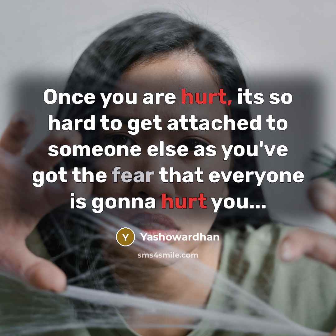 “Once you are hurt, its so hard to get attached…” quote by Yashowardhan