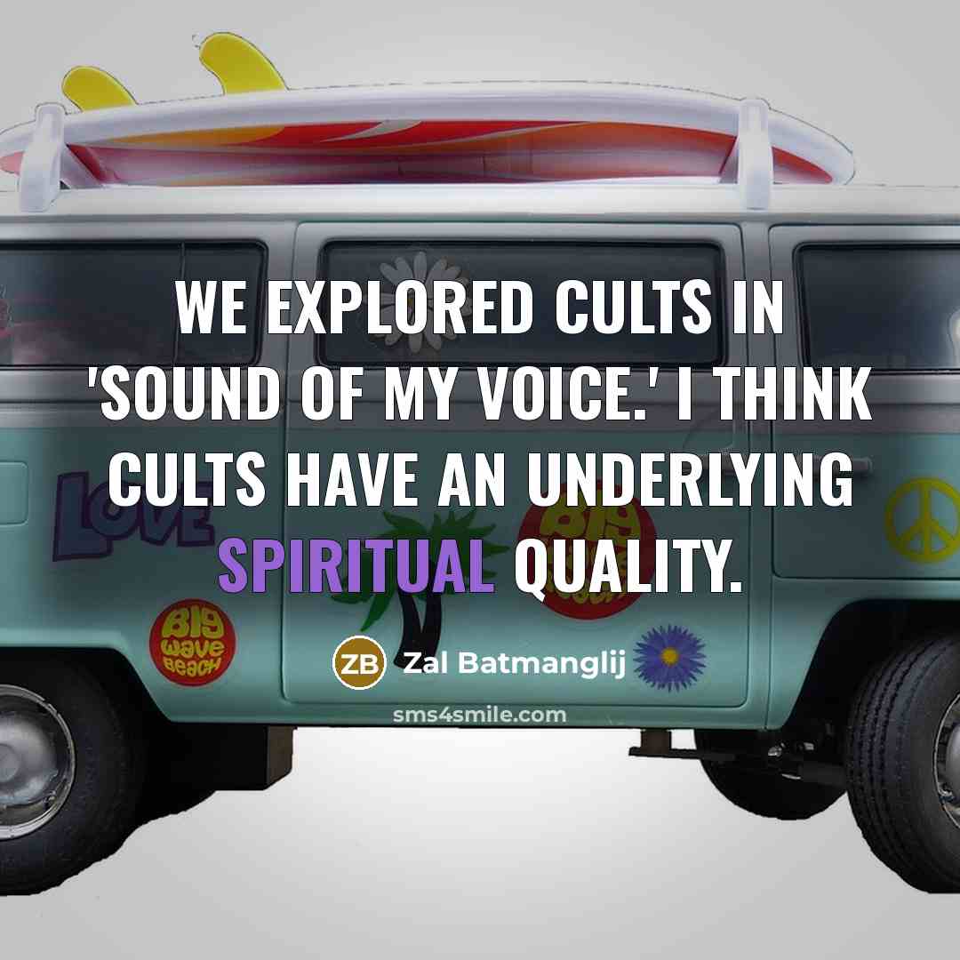 “We explored cults in 'Sound of My Voice.' I think…” quote by Zal Batmanglij