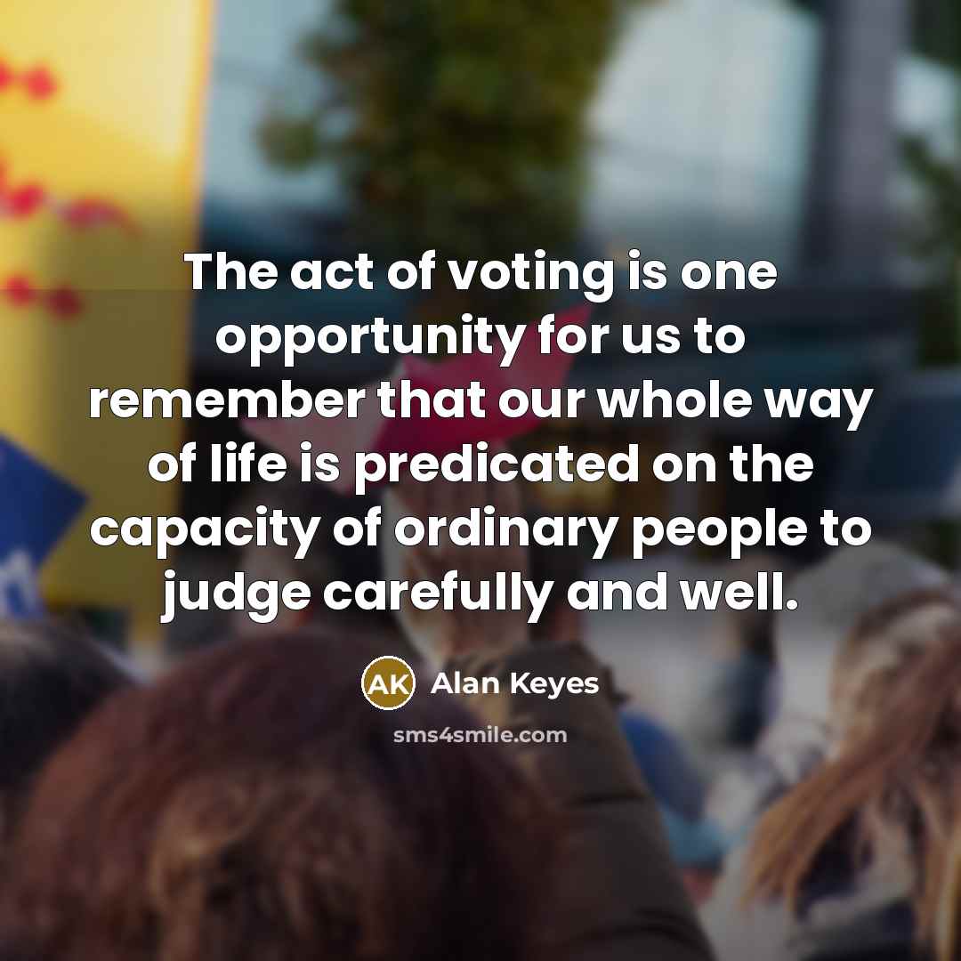 “The act of voting is one opportunity for us to…” quote by Alan Keyes