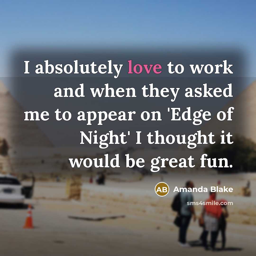 “I absolutely love to work and when they asked me…” quote by Amanda Blake