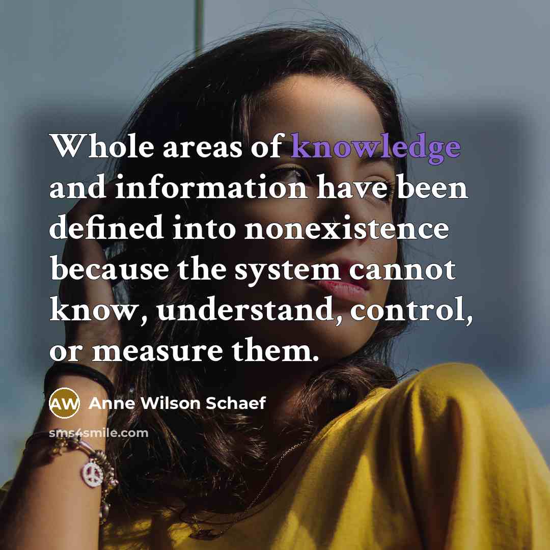 “Whole areas of knowledge and information have been defined into…” quote by Anne Wilson Schaef