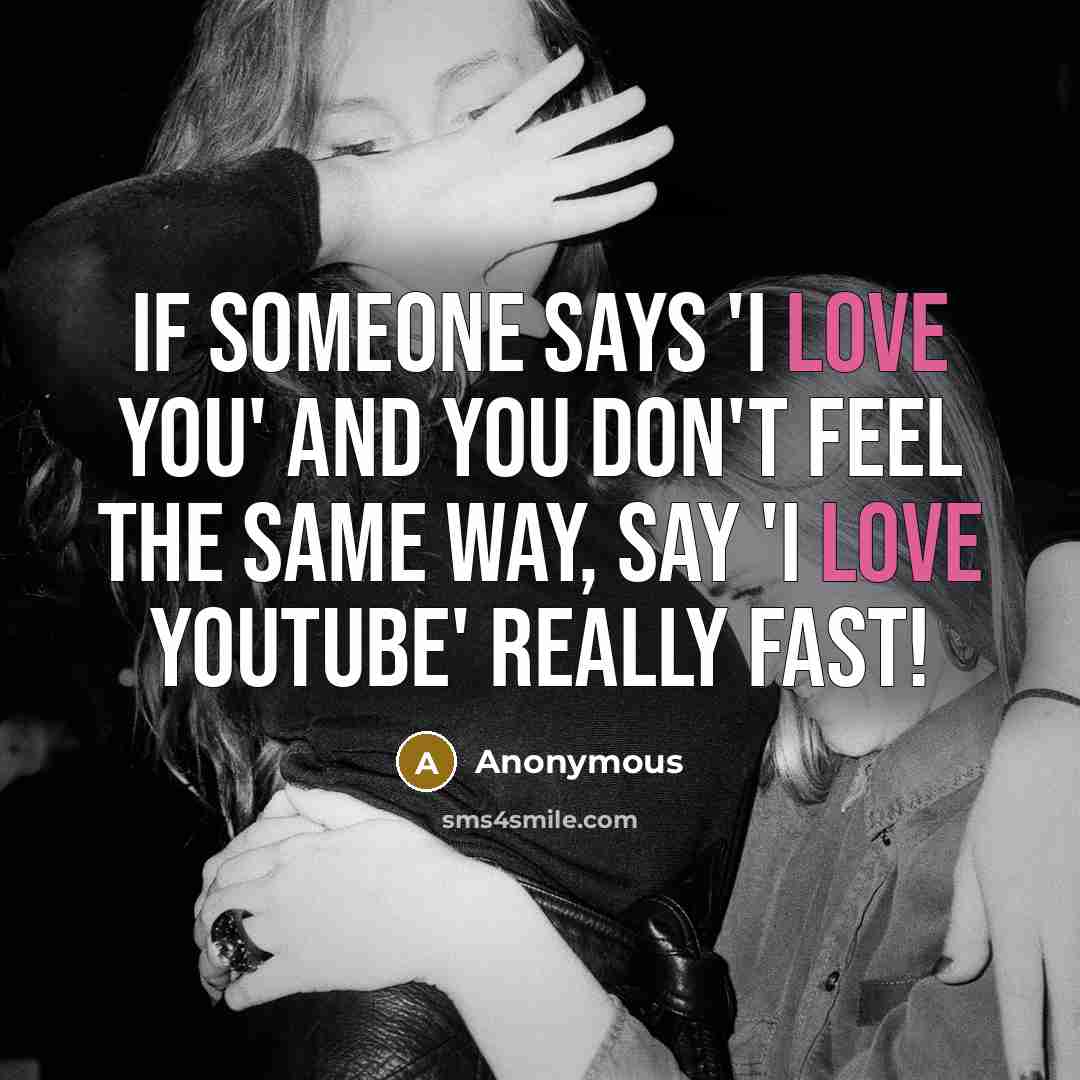 “If someone says 'I love you' and you don't feel…” quote by Anonymous