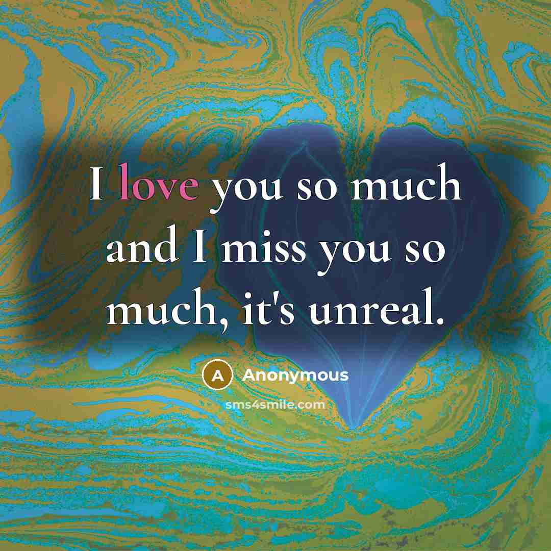 “I love you so much and I miss you so…” quote by Anonymous