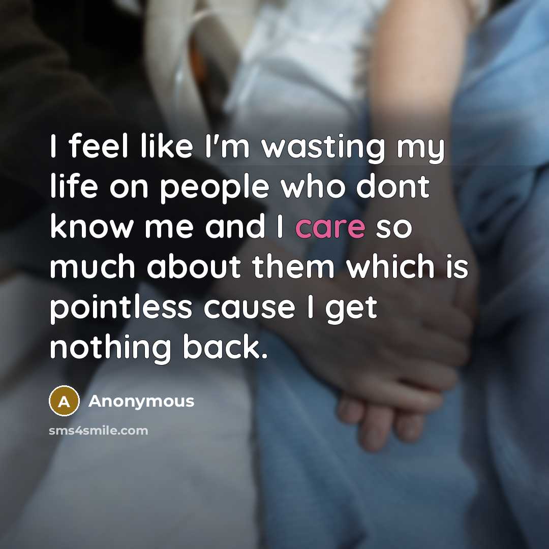 “I feel like I'm wasting my life on people who…” quote by Anonymous
