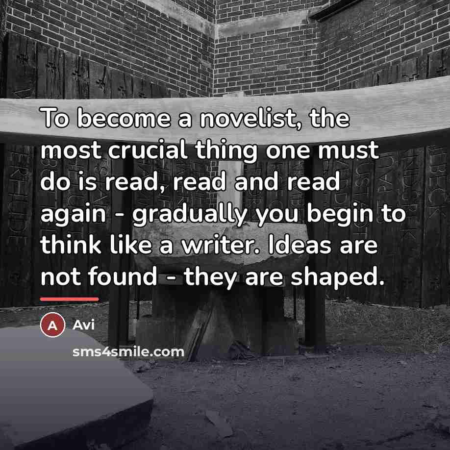 “To become a novelist, the most crucial thing one must…” quote by Avi