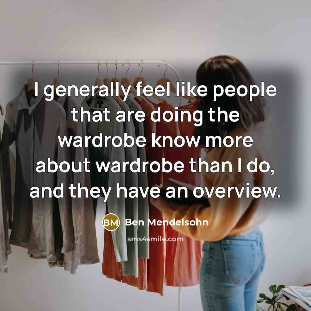“I generally feel like people that are doing the wardrobe…” quote by Ben Mendelsohn