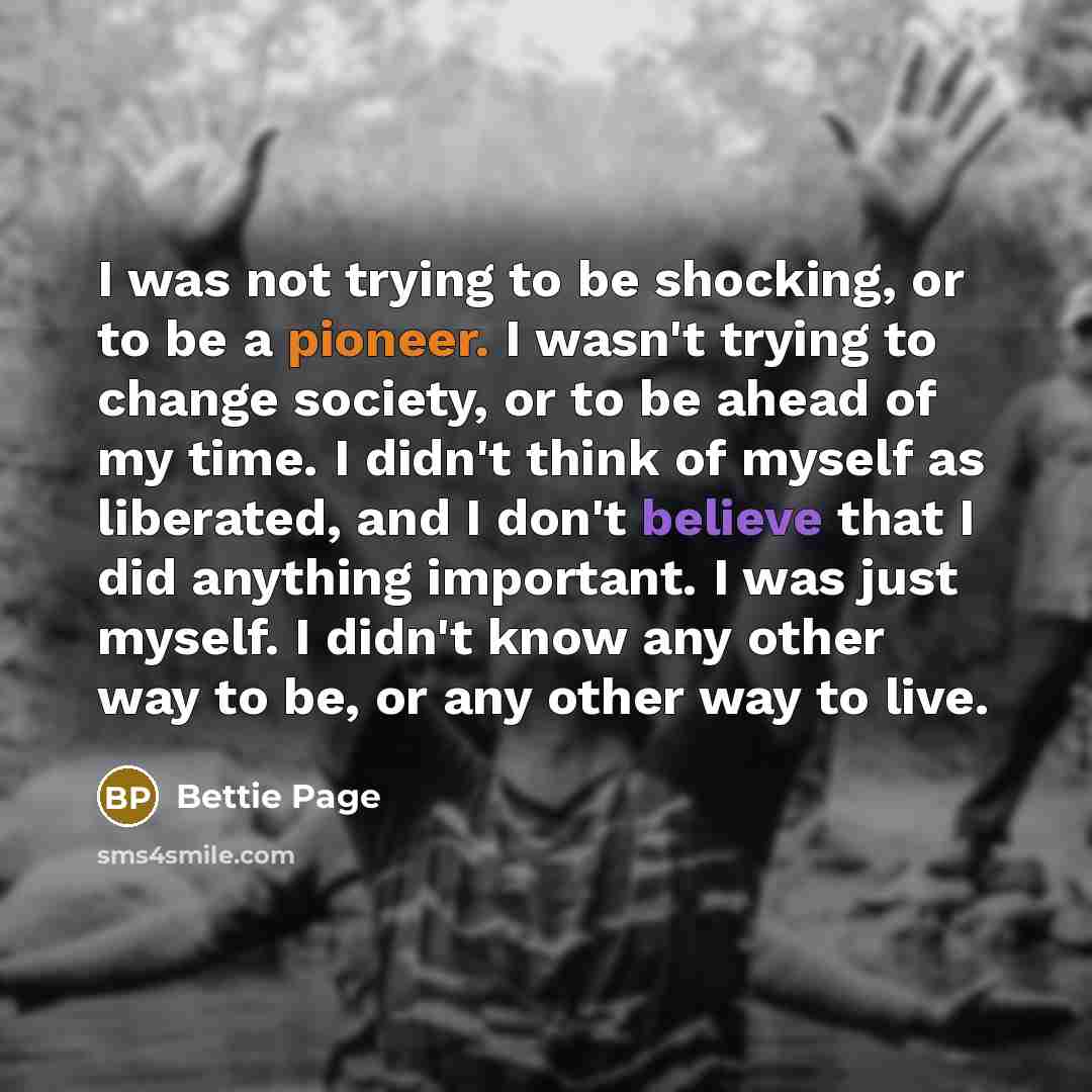 “I was not trying to be shocking, or to be…” quote by Bettie Page
