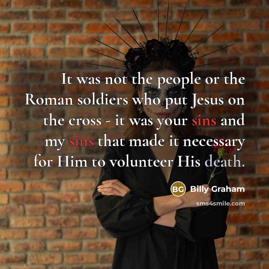 “It was not the people or the Roman soldiers who…” quote by Billy Graham