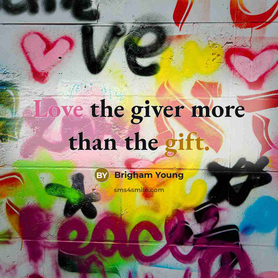 “Love the giver more than the gift.…” quote by Brigham Young