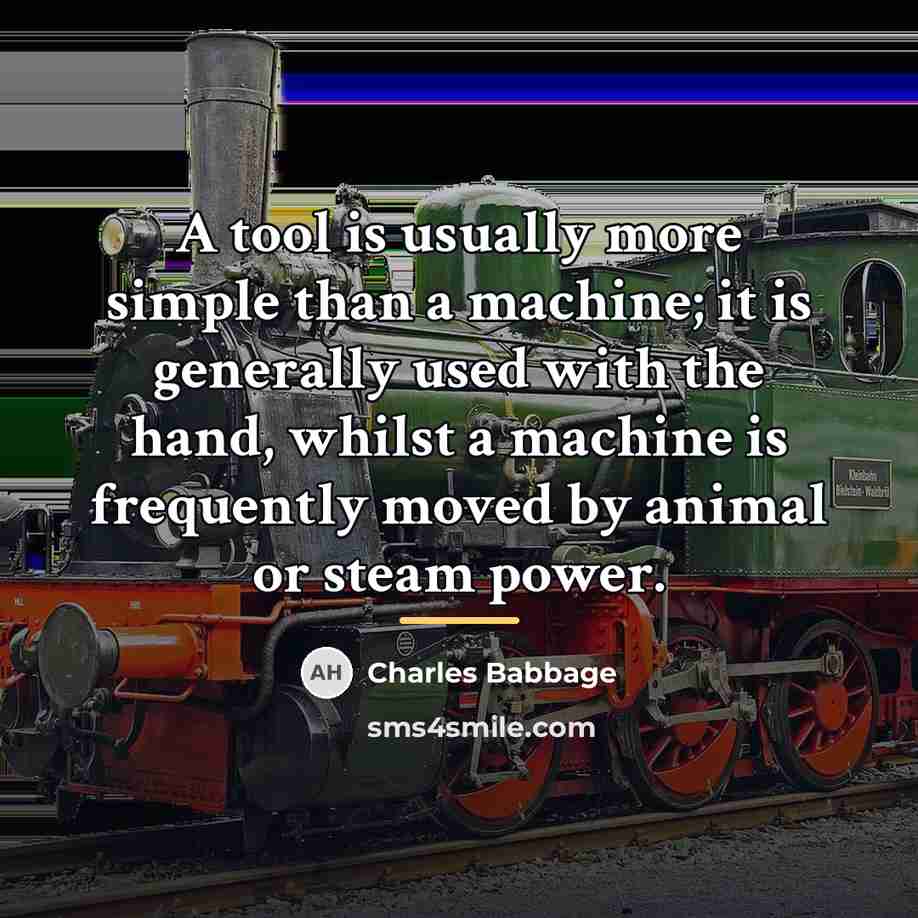 “A tool is usually more simple than a machine; it…” quote by Charles Babbage